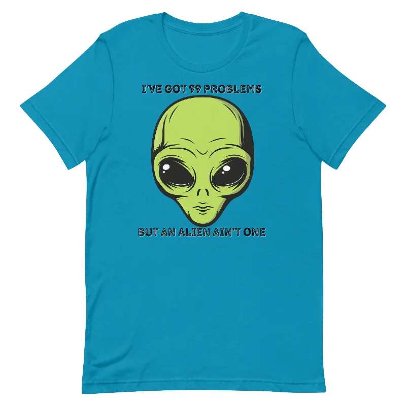 I’ve Got 99 Problems But An Alien Ain’t One Unisex t-shirt Machine Wash Dry Clean Hand Wash