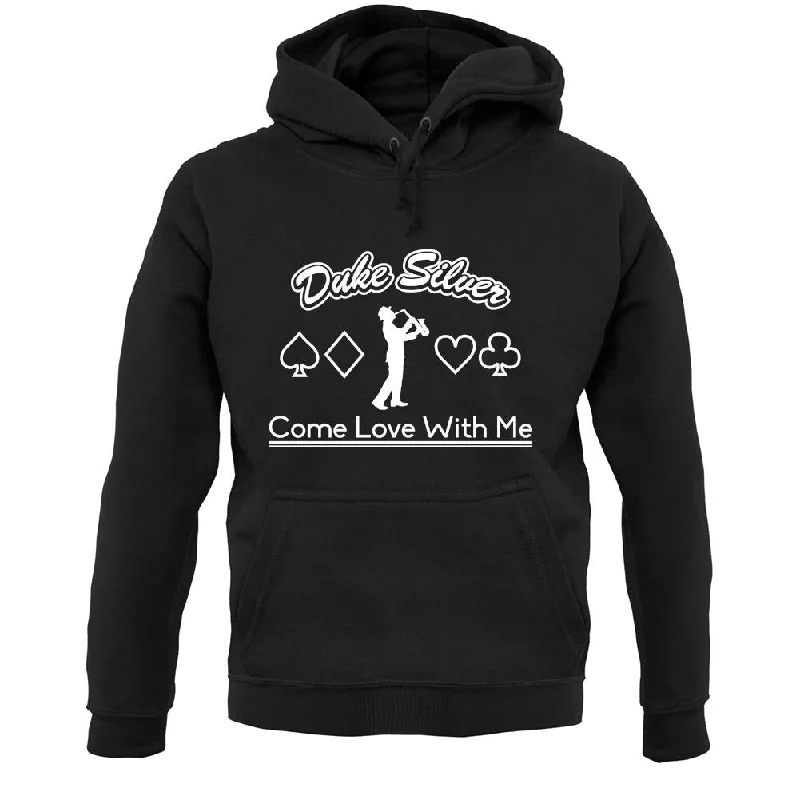 Duke Silver Come Love With Me Unisex Hoodie Hoodie Sweatshirt Pullover