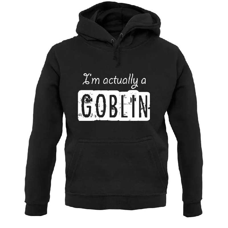 I'm Actually A Goblin Unisex Hoodie Hoodie with Ribbed Neckline Snug Warm